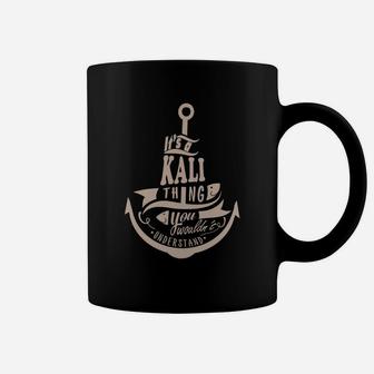 Kali Thing You Wouldn't Understand - Kali Name Shirt - Kali Shirts - Kali Name - key} T Shirts - Gift For Kali - Kali Thing Coffee Mug - Seseable